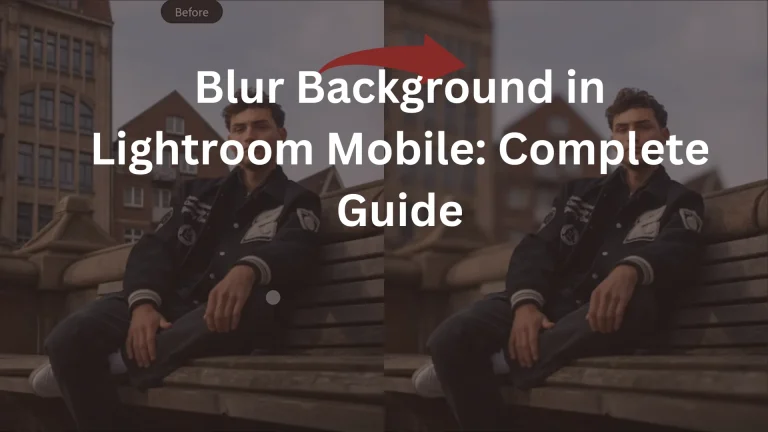 Blur Background in Lightroom Mobile: Step-By-Step Guide