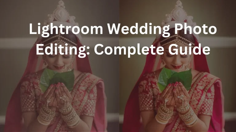 Lightroom Wedding Photo editing: Step-by-Step Guide